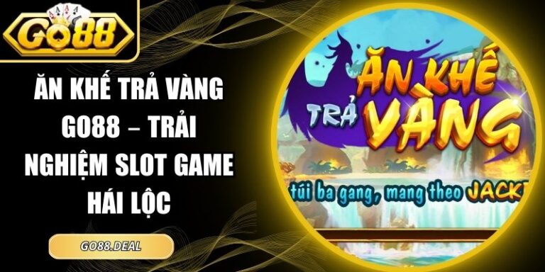 Ăn khế trả vàng GO88