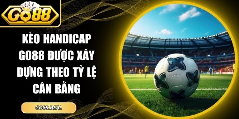 kèo handicap GO88